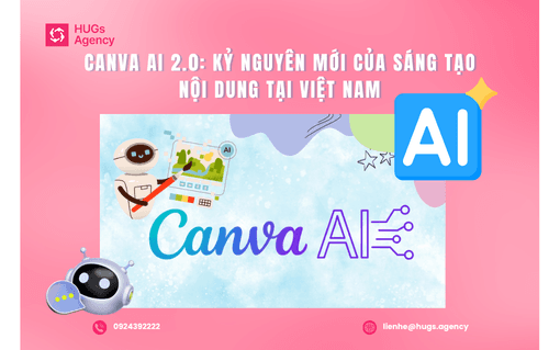 Canva AI 2.0: Kỷ nguyên mới của sáng tạo nội dung tại Việt Nam