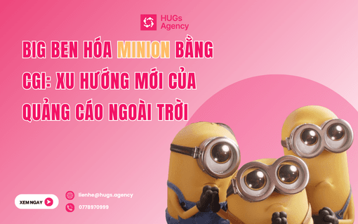 Big Ben hóa Minion bằng CGI: Xu hướng mới của quảng cáo ngoài trời