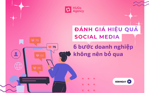 Đánh giá hiệu quả Social Media: 6 bước doanh nghiệp không nên bỏ qua