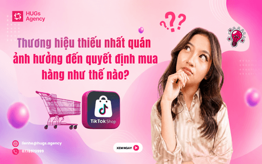 Thương hiệu thiếu nhất quán ảnh hưởng đến quyết định mua hàng như thế nào?