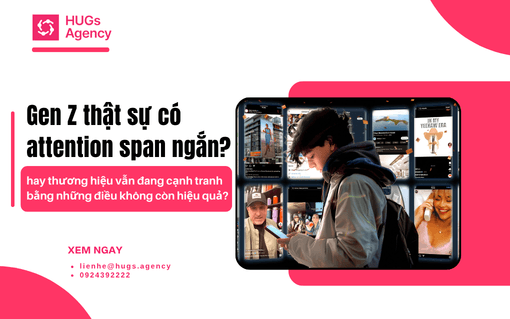 Gen Z thật sự có attention span ngắn, hay thương hiệu vẫn đang cạnh tranh bằng những điều không còn hiệu quả?