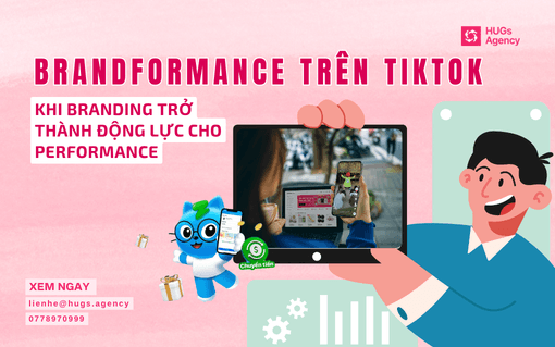Brandformance trên TikTok: Khi Branding trở thành động lực cho Performance