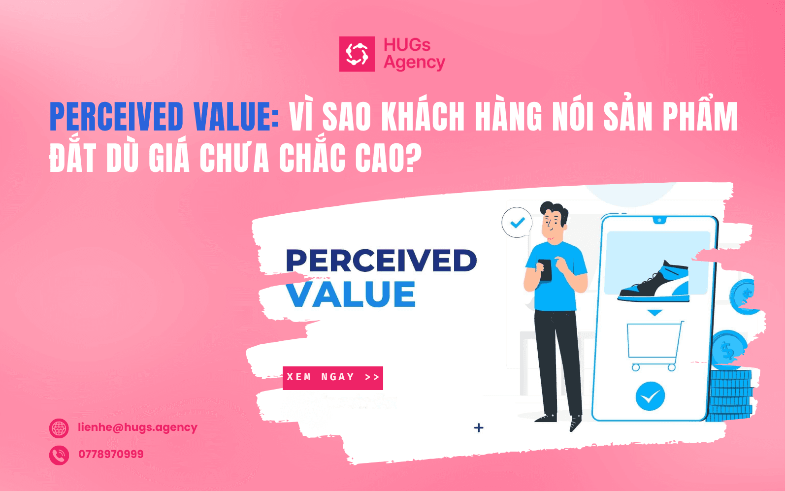 Perceived Value: Vì sao khách hàng nói sản phẩm đắt dù giá chưa chắc cao?