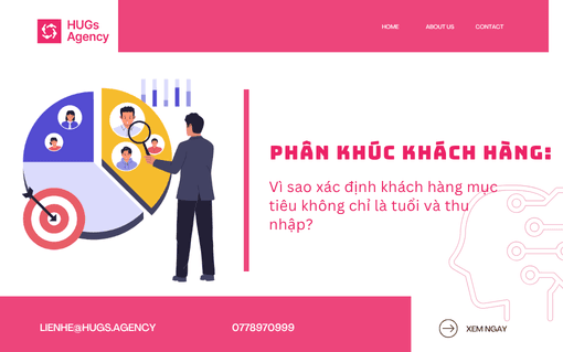 Phân khúc khách hàng: Vì sao xác định khách hàng mục tiêu không chỉ là tuổi và thu nhập?