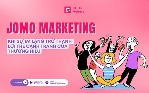 JOMO Marketing: Khi sự im lặng trở thành lợi thế cạnh tranh của thương hiệu