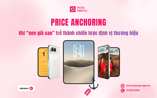 Price Anchoring: Khi “neo giá cao” trở thành chiến lược định vị thương hiệu
