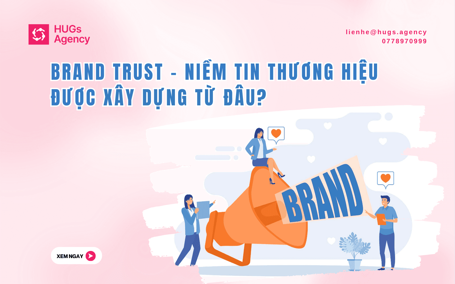 Brand Trust – Niềm tin thương hiệu được xây dựng từ đâu?